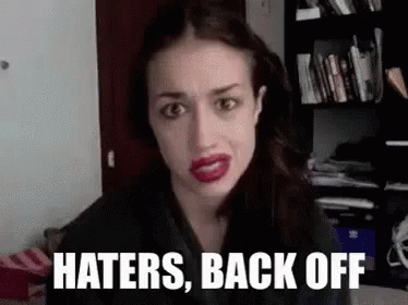 Back Off Haters Haters Gonna Hate GIF - Back Off Haters Haters Gonna Hate Miranda Sings GIFs