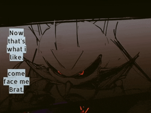 a drawing of a monster with the words now that 's what i like come face me brat below it