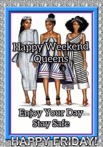 a happy weekend queens enjoy your day stay safe