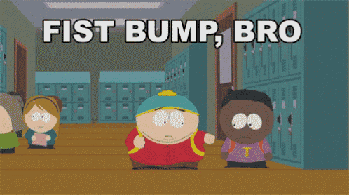 a cartoon scene from south park with the words fist bump bro