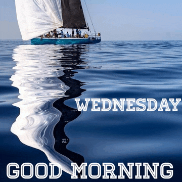 a picture of a sailboat in the ocean with the words " good morning wednesday " below it