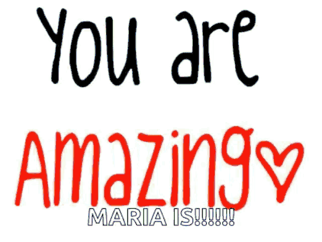 a poster that says you are amazing maria is