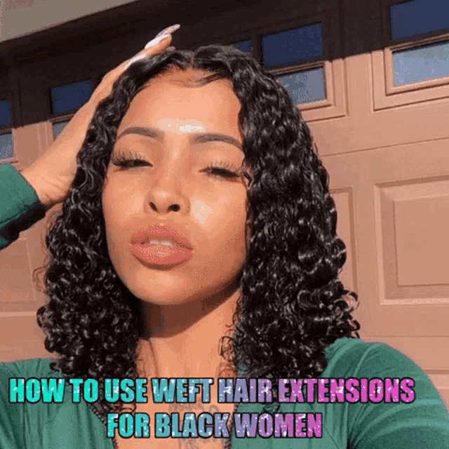 a woman with curly hair has the words how to use weft hair extensions for black women on the bottom