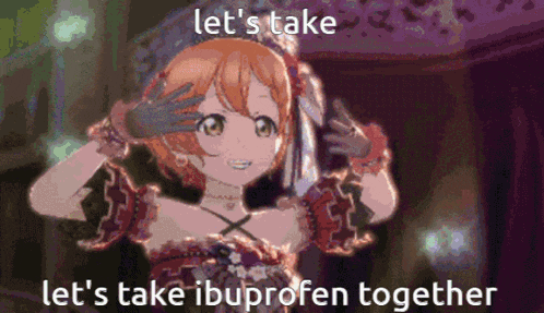 a cartoon of a girl with the words let 's take ibuprofen together