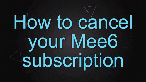 a black background with the words how to cancel your mee6 subscription on it