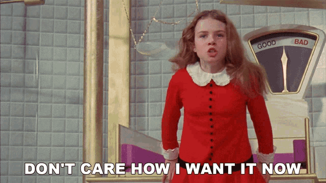 Dont Care How I Want It Now Willy Wonka And The Chocolate Factory GIF