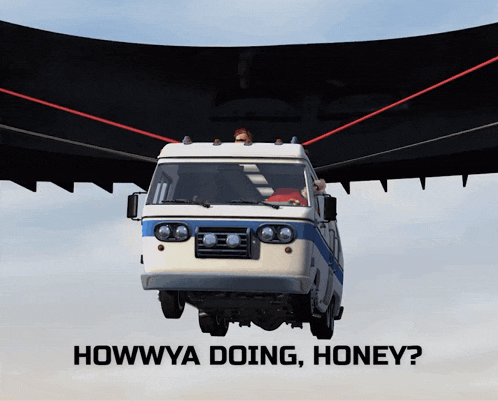 a van is flying through the air with the words " howwya doing honey " written below it