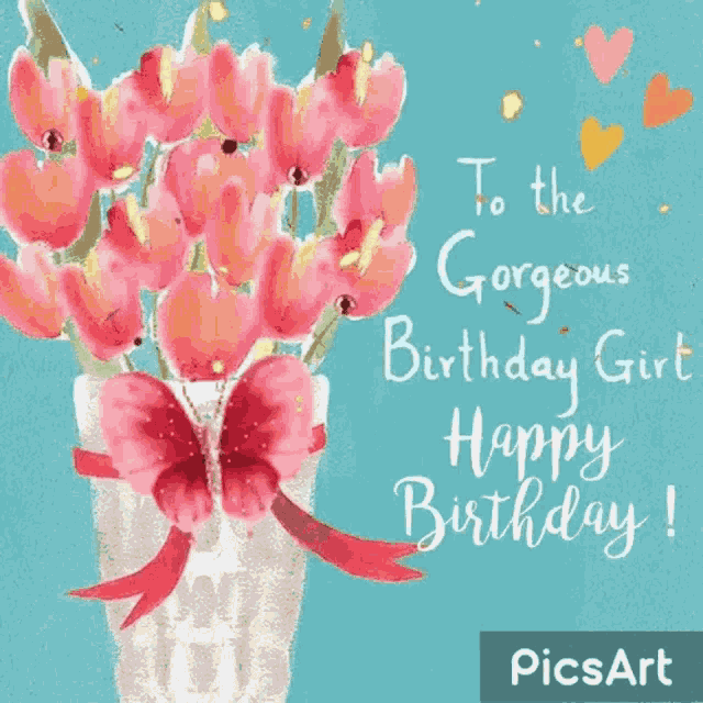 a birthday card for a girl with a vase of flowers and the words " to the gorgeous birthday girl happy birthday "