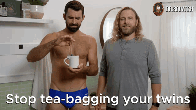 two shirtless men standing next to each other with the words " stop tea-bagging your twins "