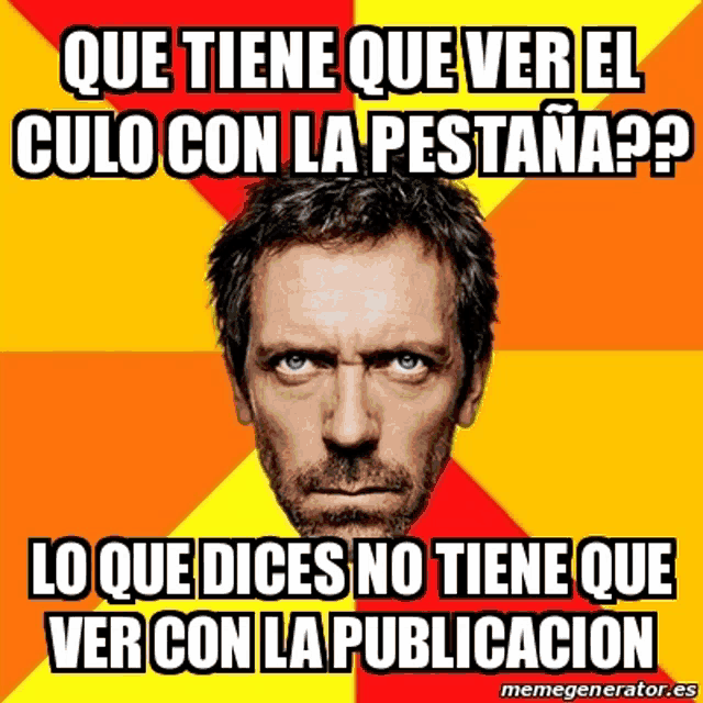 a picture of a man with the caption que tiene que ver el culo con la pestaña