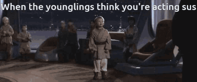 a picture of a child holding a lightsaber with the caption when the younglings think you re acting sus