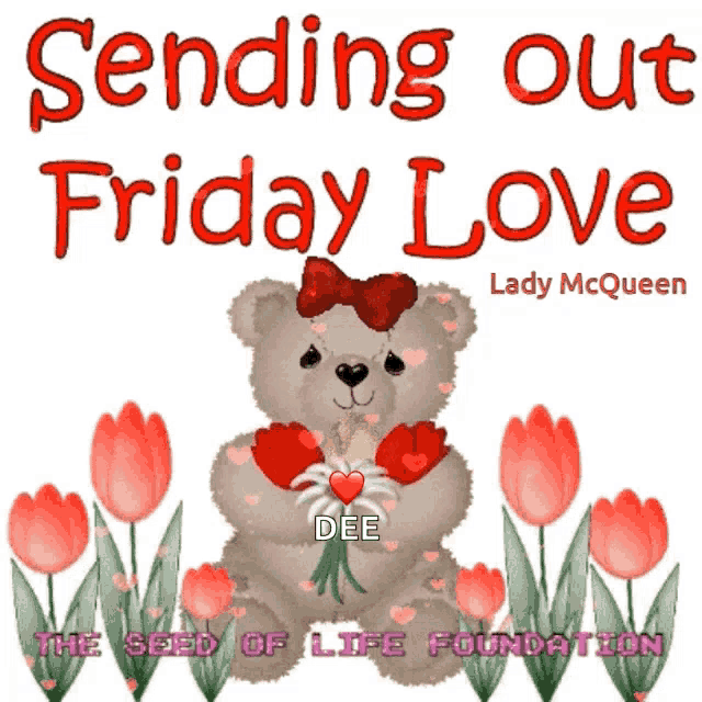 a picture of a teddy bear with flowers and the words sending out friday love by lady mcqueen