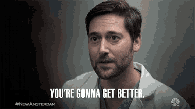 a man in a white lab coat says you 're gonna get better