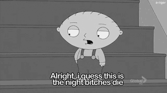 a cartoon character holding a gun with the words alright i guess this is the night bitches die