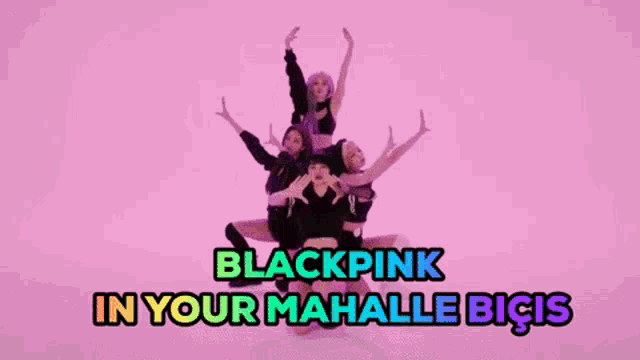 a group of women are dancing in front of a pink background with the words blackpink in your mahalle bigis