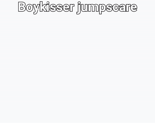 Mauzymice Boykisser Jumpscare GIF - Mauzymice Boykisser Jumpscare Boy Kisser GIFs