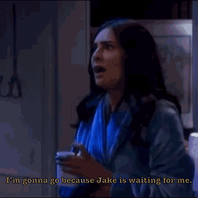 a woman in a blue robe says " i 'm gonna go because jake is waiting for me . "