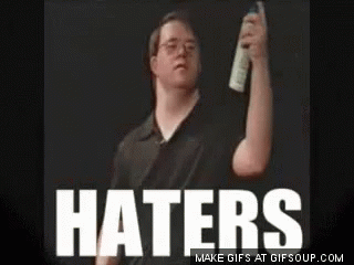 Haters Haters Gonna Hate GIF - Haters Hate Haters Gonna Hate GIFs
