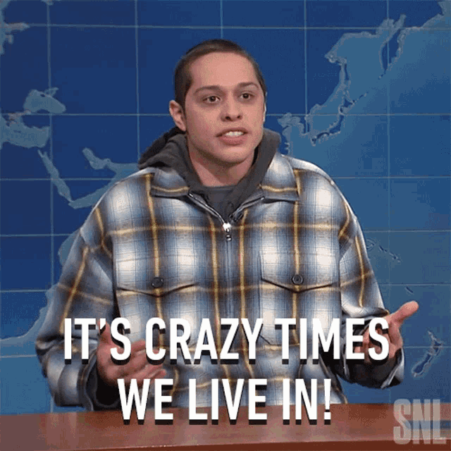 Its Crazy Times We Live In Pete Davidson GIF