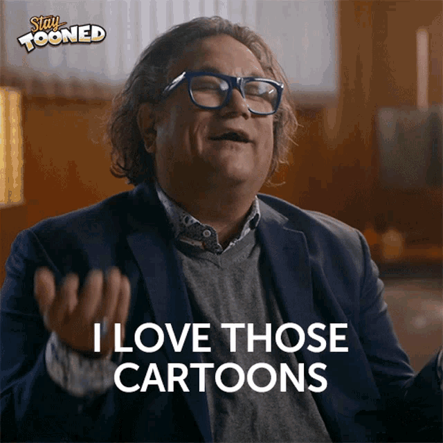 a man with glasses says i love those cartoons