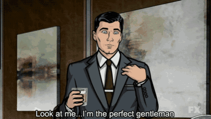 archer says look at me i 'm the perfect gentleman while holding a glass of whiskey