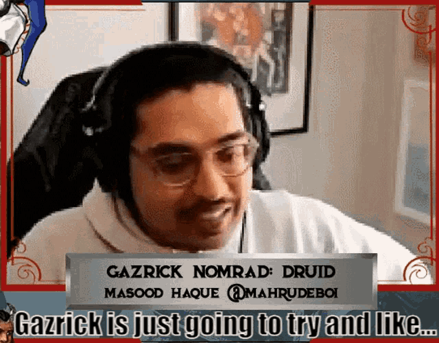 gazrick nomrad druid masood haque @mahrudeboi gazrick is just going to try and like ...