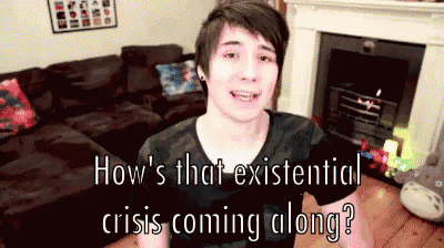 a man in a living room with the words how 's that existential crisis coming along written below him