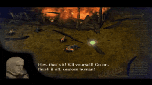 a video game says hey that 's it kill yourself finish it off useless human