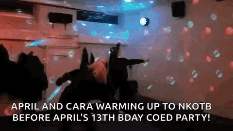 april and cara warming up to nkotb before april 's 13th bday coed party !