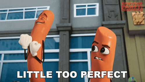 two sausages are standing next to each other with the words " little too perfect " below them