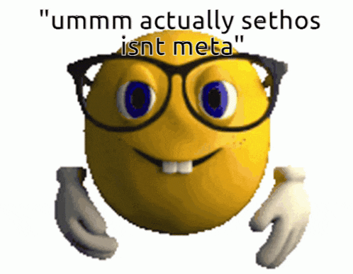a yellow smiley face with glasses and the words " ummm actually sethos isnt meta " on it
