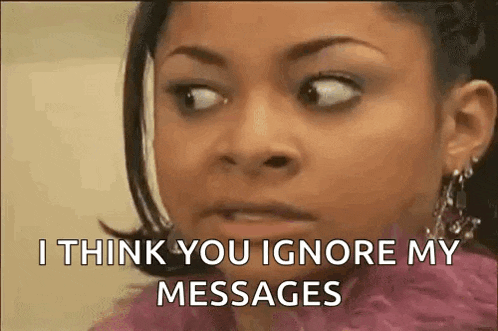 a woman is making a funny face and saying `` i think you ignore my messages ''