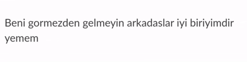 a black and white drawing of a man with the words beni gormezden gelmeyin arkadaslari iyi biriyimdir yemem