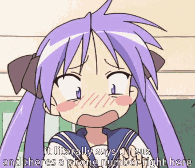 a cartoon girl with purple hair says " it literally says ur sus and theres a phone number right here "