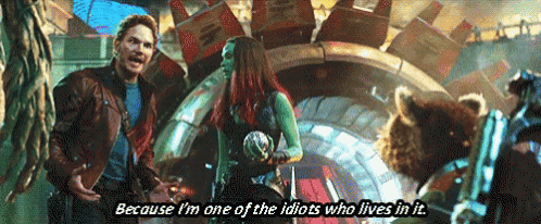 a scene from guardians of the galaxy with a caption that says because i 'm one of the idiots