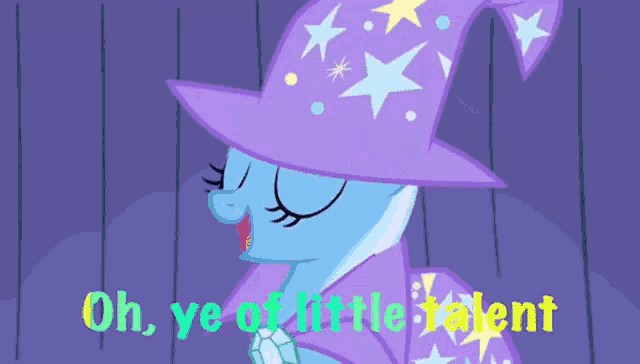 a cartoon of a pony wearing a purple hat with the words oh ye of little talent on the bottom