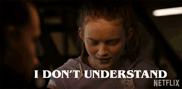 a girl says i do n't understand on a netflix advertisement