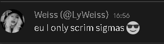 a screenshot of a text message between weiss and eu i only scrim sigma