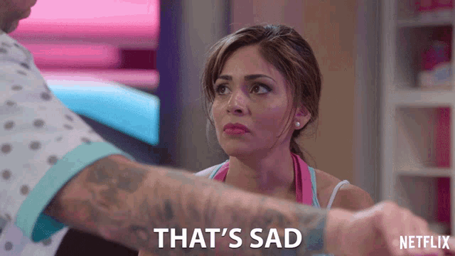 a woman says that 's sad in a netflix advertisement