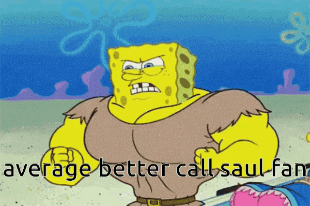 a cartoon of spongebob with the words " average better call saul fair "