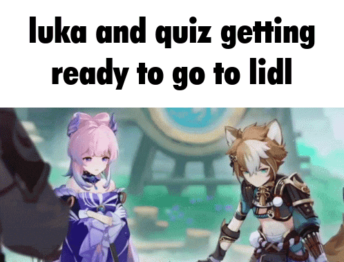 a couple of anime characters are standing next to each other and the text says luka and quiz getting ready to go to lidl .