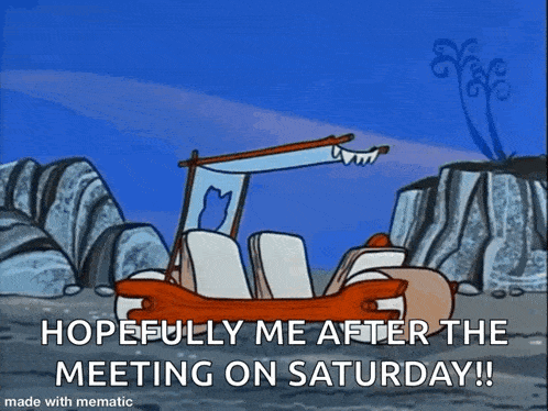 a cartoon of a car with the words hopefully me after the meeting on saturday