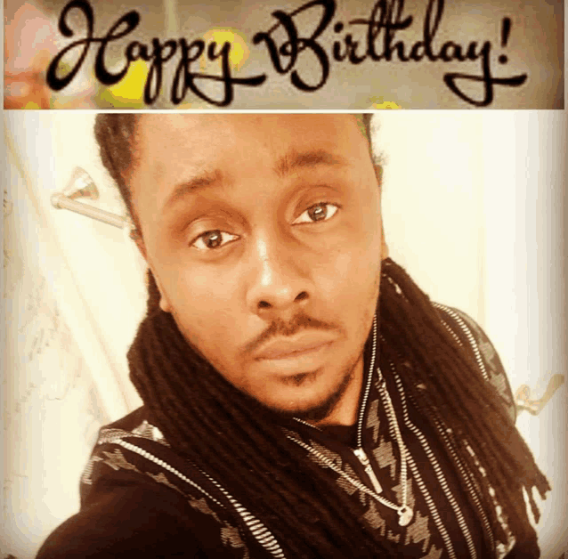 a picture of a man with dreadlocks and the words happy birthday above him