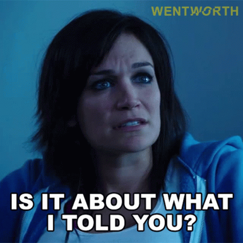 Is It About What I Told You Franky Doyle GIF - Is It About What I Told You Franky Doyle Wentworth GIFs