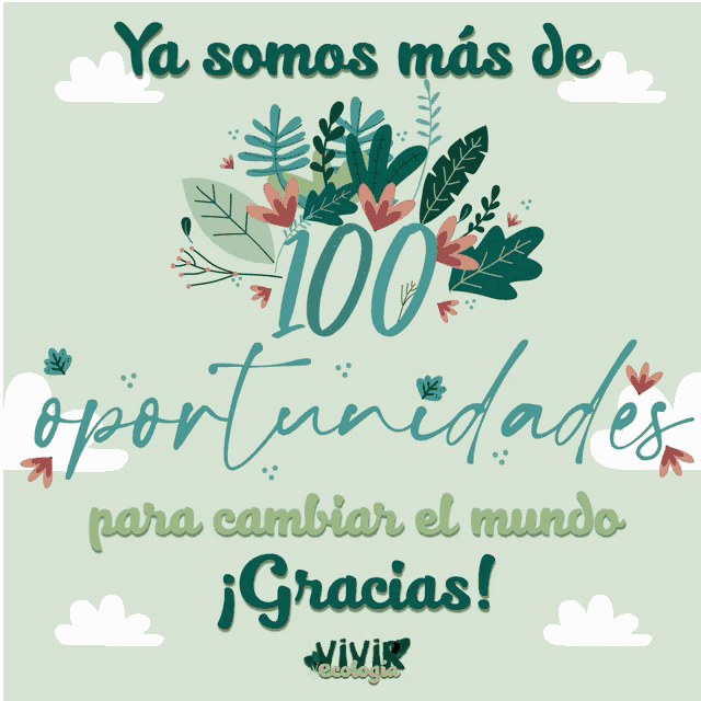 a green poster that says ya somos mas de 100 oportunidades para cambiar el mundo gracias