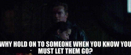 Terminator Pops GIF - Terminator Pops Why Hold On To Someone When You Know GIFs