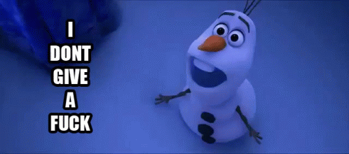 A GIF - Frozen Olaf I Dont Give A Fuck GIFs