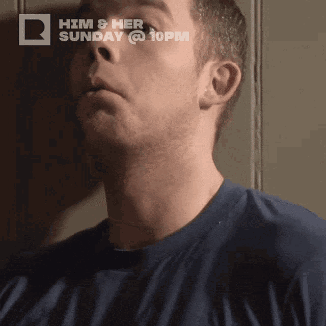 a man 's face is shown with the words him & her sunday @ 10pm on the bottom