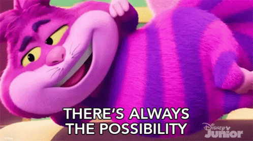 Theres Always The Possibility Cheshire Cat GIF - Theres Always The Possibility Cheshire Cat Alices Wonderland Bakery GIFs