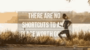 a picture of a person running with the words there are no shortcuts to any place worth going